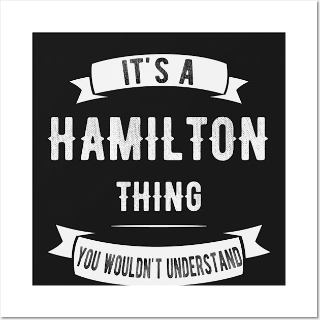 It's A Hamilton Thing You Wouldn't Understand - Funny Hamilton Wall Art by ahmed4411